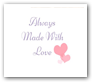 Always Made With Love